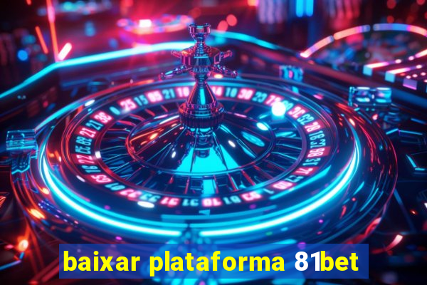 baixar plataforma 81bet